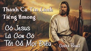 Có Jesus, Là Con Đã Có Tất Cả Mọi Điều, Tiếng Hmong, Thánh Ca Tin Lành