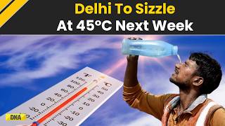 IMD Alert: Delhi Likely To Touch 45°C Next Week Amid Severe Heatwave Warning