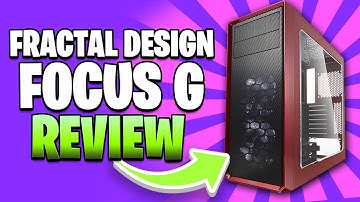 Fractal Design Focus G Review