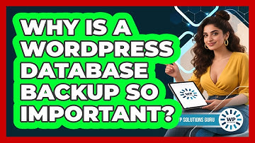 Why Is A WordPress Database Backup So Important? - WP Solutions Guru
