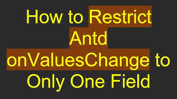 How to Restrict Antd onValuesChange to Only One Field
