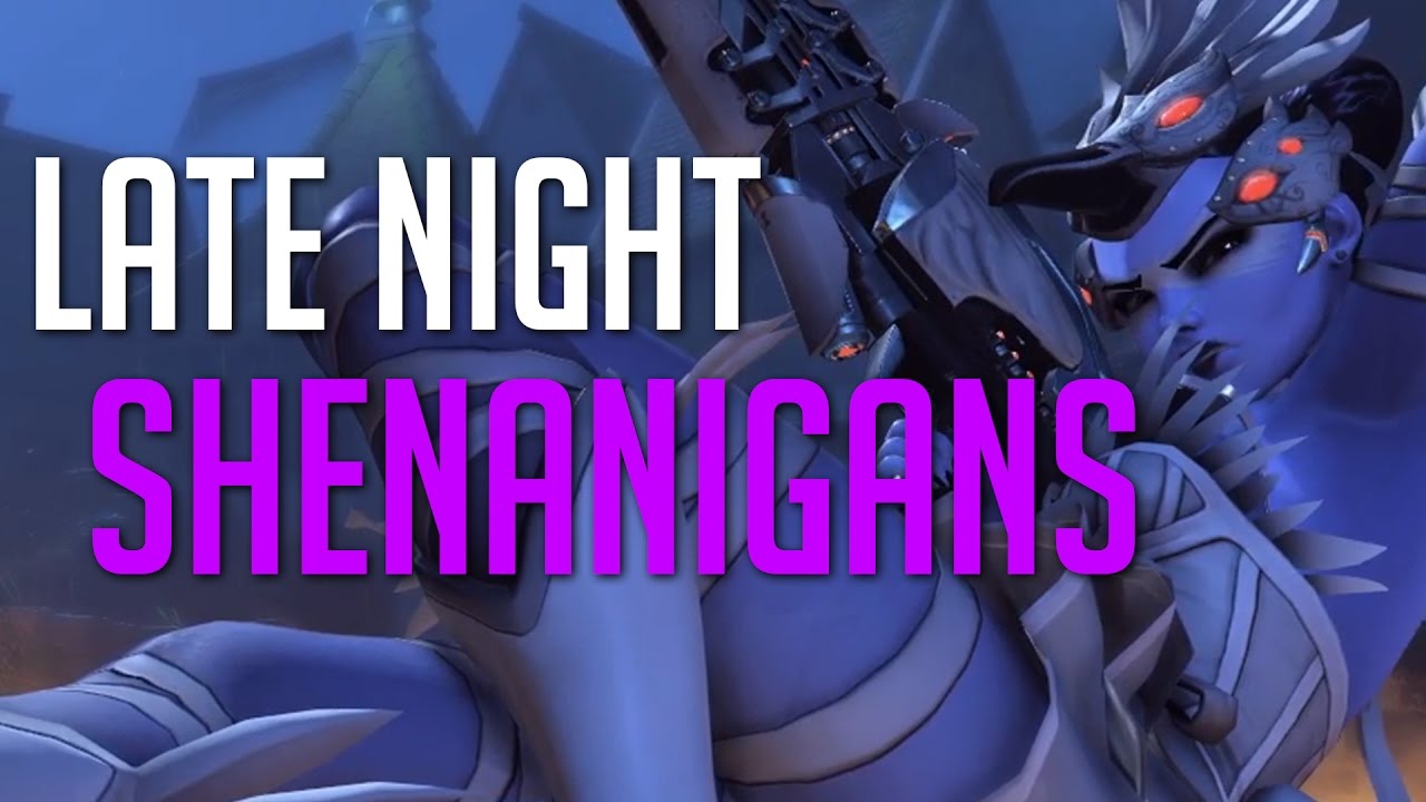 Late Night (Overwatch) Shenanigans [1]