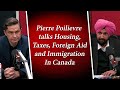 Pierre poilievre talks housing taxes foreign aid  immigration in canada  exclusive interview