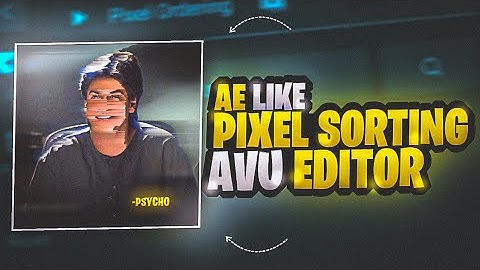 Ae Like Pixel Sorting In Android | Make Ae Effects On Android | Avu Editor