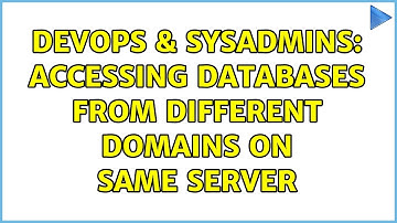 DevOps & SysAdmins: Accessing databases from different domains on same server (2 Solutions!!)