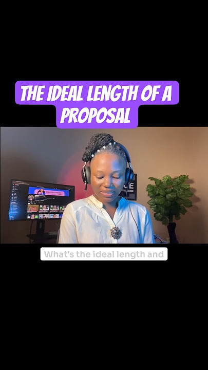 The Ideal length of a proposal