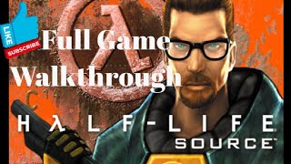 Half--Life Source -- Full Game Walkthrough