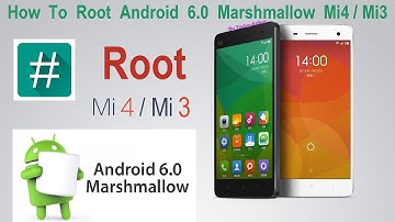 How To Root Xiaomi mi4 / mi3 Android 6.0 Marshmallow