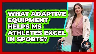 What Adaptive Equipment Helps MS Athletes Excel In Sports? - MS Support Network