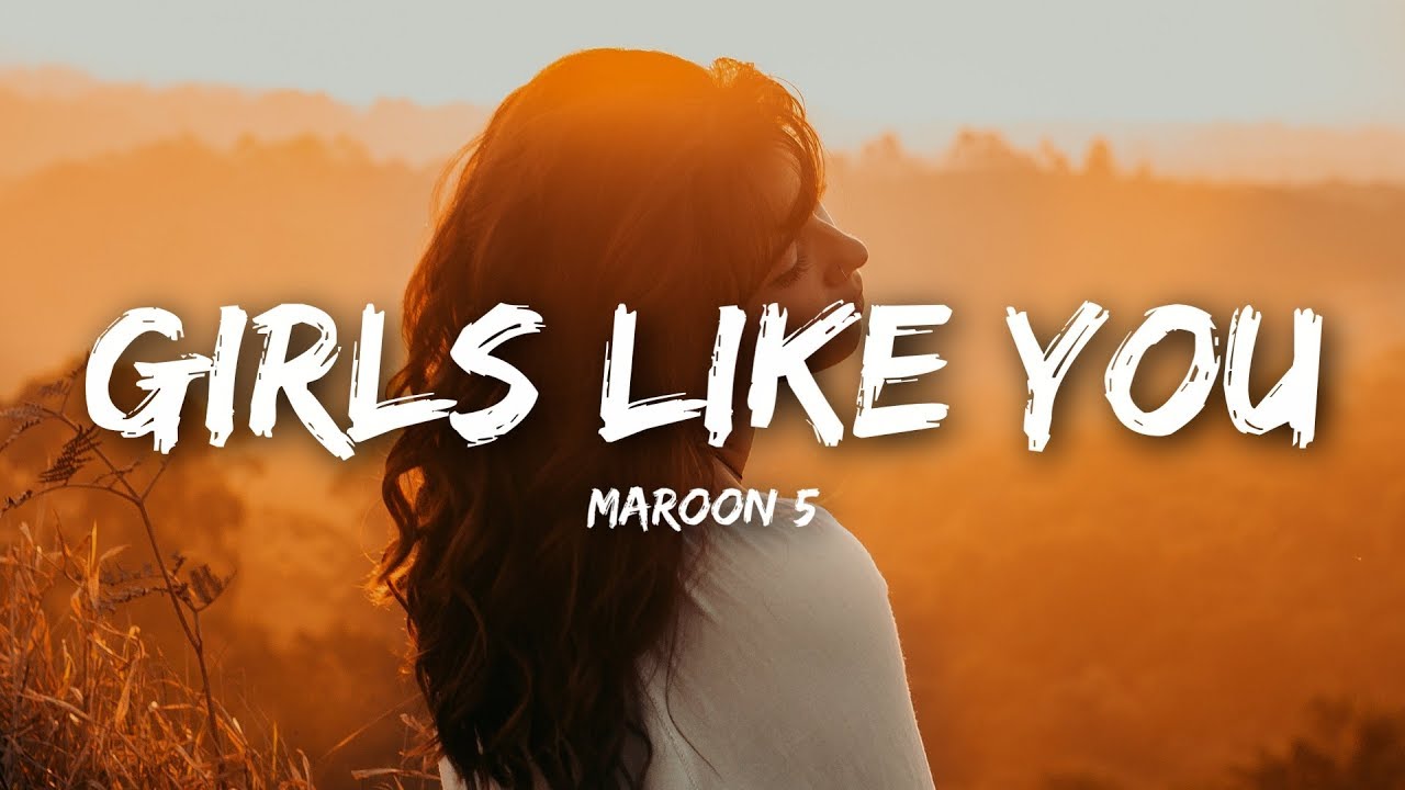 Girls Like You Song Lyrics