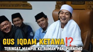 Gus Iqdam Laughs ⁉️ Remembers stopping by Mr. Purnomo's house