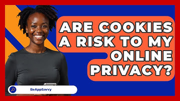Are Cookies A Risk To My Online Privacy? - Be App Savvy