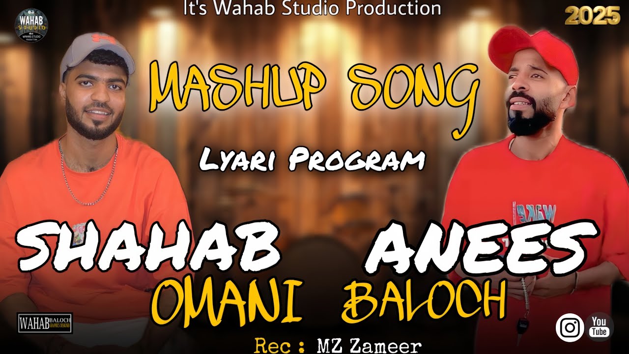 Shahab Omani & Anees Baloch // Mashup Song \\ Balochi Song  // By Wahab Studio Production 2025