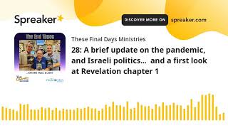 28: A brief update on the pandemic, and Israeli politics...  and a first look at Revelation chapter