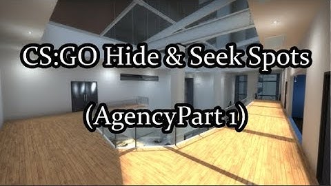 CS:GO Hide & Seek Spots(Agency Part 1)