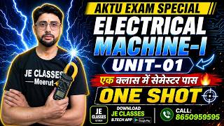🔥 01 Electrical Machine-I AKTU B.Tech 4th Semester One Shot Class || 🎯EXAM SPECIAL || JE CLASSES