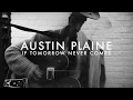 If Tomorrow Never Comes I Austin Plaine