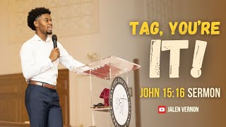 Tag, You're It! โ John 15:16 | Sermon by Jalen Vernon