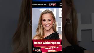 Reese Witherspoon Responds to AI Backlash — “The AI Revolution Has Begun”