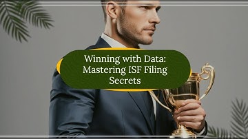 Winning with Data: Mastering ISF Filing Secrets