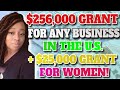 $256,000 Business Grant for EVERYONE in the U.S. + $25,000 for Women!