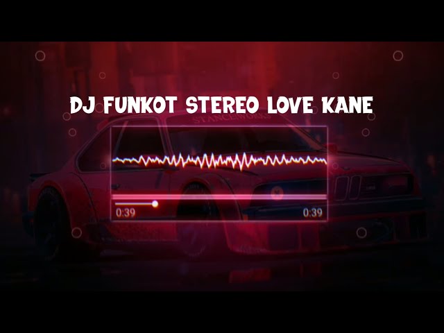 DJ FUNKOT STEREO LOVE KANE (SLOWED+REVERB) || SOUND DJ TEBANG || VIRAL TIKTOK KANE 2023 class=