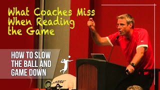 What Coaches Miss When Teaching Reading the Game - How To Slow The Ball and Game Down Video 1 of 5