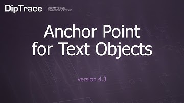Anchor Point for Text Objects. DipTrace Feature Review
