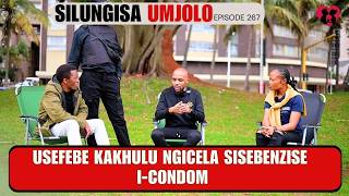 USEFEBE KAKHULU NGICELA SISEBENZISE I-CONDOM - SILUNGISA UMJOLO EP 267