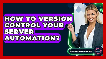 How To Version Control Your Server Automation? - Emerging Tech Insider