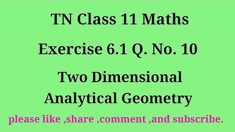 Tn 11 maths| exercise 6.1 | q. no.10|chapter 6| Two dimensional analytical geometry | gmrrao maths |