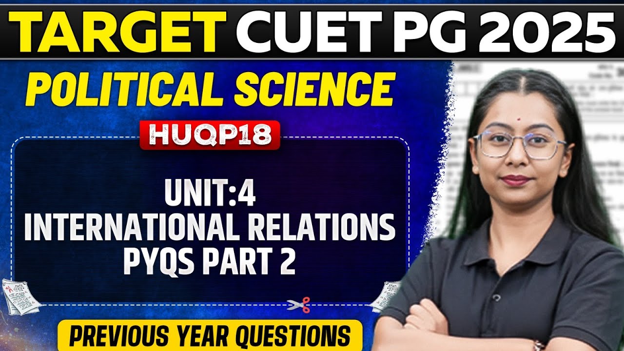 CUET PG 2025 Political Science | Unit - 4 | International Relations ...