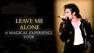 Michael Jackson - Leave Me Alone (Final Bonus) - A Magical Experience Tour (FANMADE)