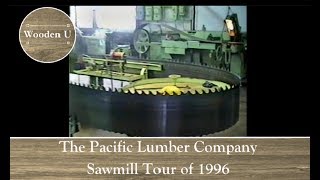 The Pacific Lumber Company Sawmill Tour of 1996 - Wooden U