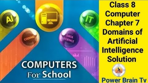 Chapter 7 Domains of Artificial Intelligence || Class 8 Computer || Solution