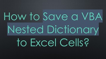 How to Save a VBA Nested Dictionary to Excel Cells?