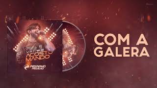 Video thumbnail of "Pedrinho Pegação - Com a Galera (CD Vai Se Acostumando)"