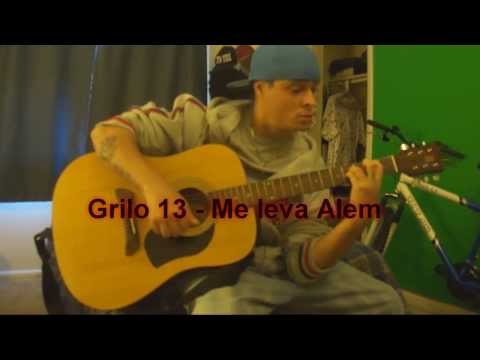 "Grilo 13" – Me leva Alem (Acustico com letra)