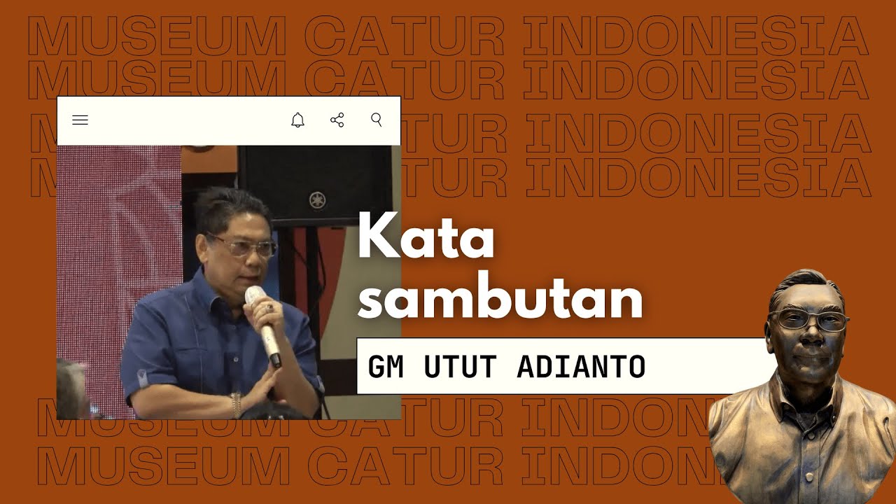 Utut (PART8) Sambutan oleh GM Utut Adianto - Soft Opening Museum Catur ...