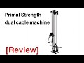 Primal strength duel cable machine review