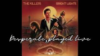 The Killers, Desperate played live