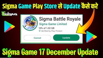 Sigma game Play Store se update kaise karen |how to Sigma Game update/Sigma Game 17 December Update