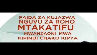 MWL C MWAKASEGE: FAIDA ZA KUJAZWA NGUVU ZA ROHO MTAKATIFU MWANZONI MWA KIPINDI CHAKO KIPYA.