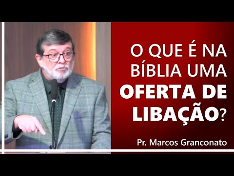 O que é na Bíblia uma oferta de libação? - Pr. Marcos Granconato - YouTube