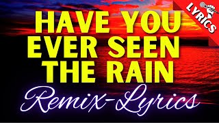 HAVE YOU EVER SEEN THE RAIN: DANCE REMIX with LYRICS #LHYNEMANEMUSICCHANNEL