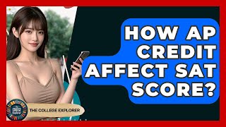 How AP Credit Affect SAT Score? - The College Explorer