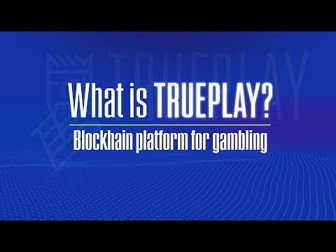 what-is-trueplay?-blockchain-platform-for-gambling.-ico-2018