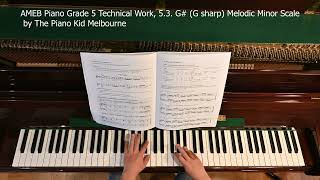 AMEB Piano Grade 5 Technical Work, 5.3. G# (G sharp) Melodic Minor Scale by The Piano Kid Melbourne