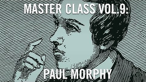 Master Class Vol 9 - Paul Morphy