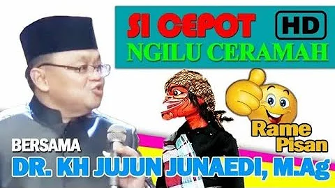 CERAMAH LUCU PISAN KH JUJUN JUNAEDI FULL SEURI BERSAMA SI CEPOT